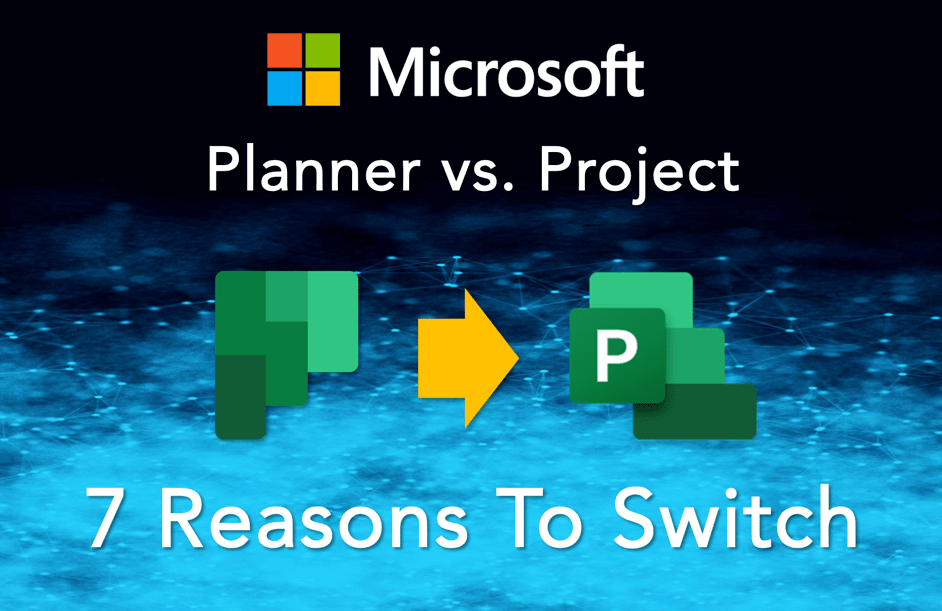 microsoft-planner-vs-project-7-reasons-to-switch